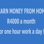 I earn money from home - about R4000 per month for one hour's work a day!