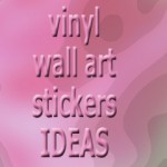 vinyl wall art stickers ideas